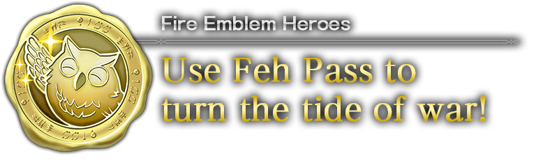 Use Feh Pass to turn the tide of war!
