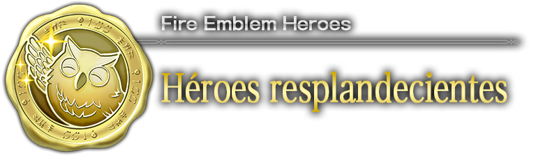 Fire Emblem Heroes: Héroes resplandecientes