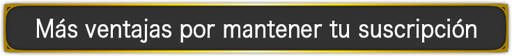 Más ventajas por mantener tu suscripción