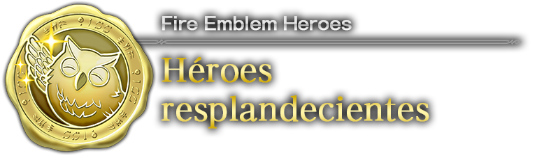 Fire Emblem Heroes : Héroes resplandecientes