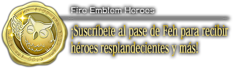 ¡Suscríbete al pase de Feh para recibir héroes resplandecientes y más!