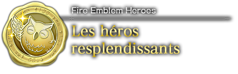 Fire Emblem Heroes : les héros resplendissants