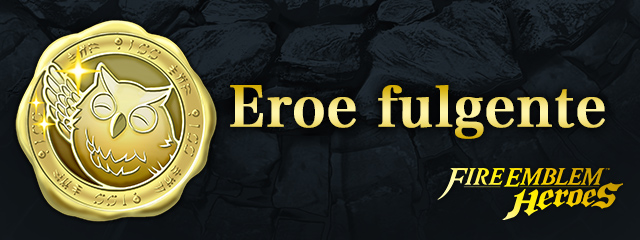 Fire Emblem Heroes: eroe fulgente