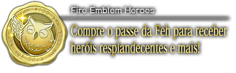 Compre o passe da Feh para receber heróis resplandecentes e mais!